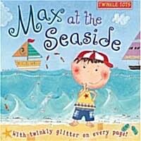 Twinkle Tots: Max at the Seaside (Board Book)