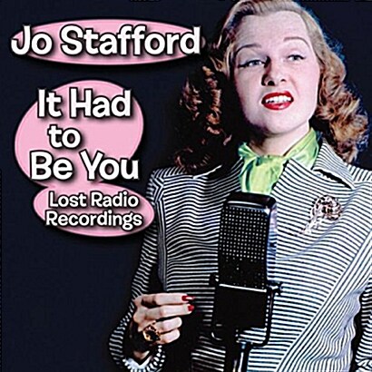 [수입] Jo Stafford - It Had to Be You - Lost Radio Recordings