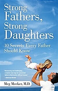 Strong Fathers, Strong Daughters: 10 Secrets Every Father Should Know (Paperback)