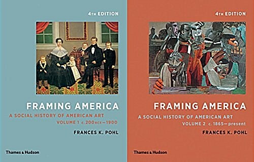 Framing America: A Social History of American Art: Volumes 1 and 2 (Paperback, 4)