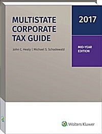 Multistate Corporate Tax Guide -- Mid-Year Edition (2017) (Paperback)