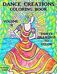 Dance Creations Coloring Book: Volume II: Thirty Drawings to Color (Paperback)