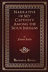 Narrative of My Captivity Among the Sioux Indians (Paperback)