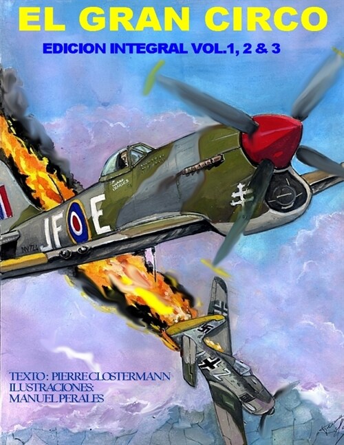 El Gran Circo-Edicion Integral Vol I, II, & III: Edicion en un solo volumen de la adaptaci? en c?ic de la historia del famoso as de la aviacion, P (Paperback)