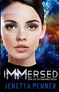 Immersed: Book #2 in the Configured Trilogy (Paperback)