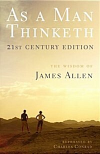 As a Man Thinketh: 21st Century Edition (the Wisdom of James Allen) (Paperback)