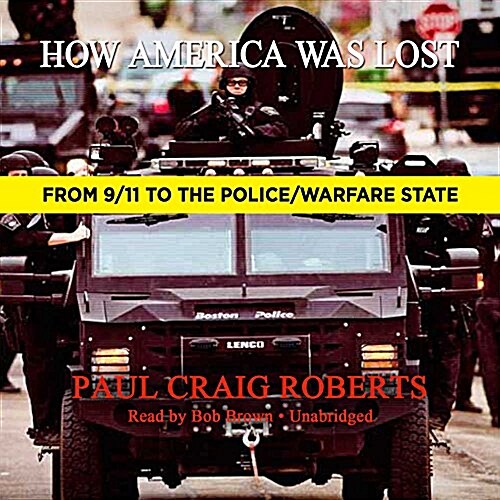 How America Was Lost: From 9/11 to the Police/Warfare State (MP3 CD)