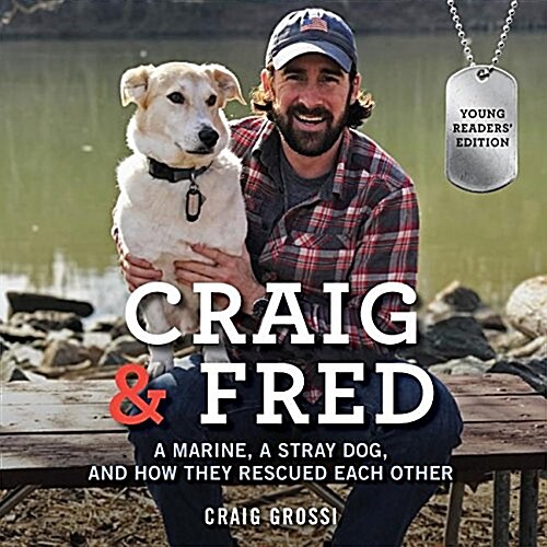 Craig & Fred: A Marine, a Stray Dog, and How They Rescued Each Other (Audio CD, Young Readers)