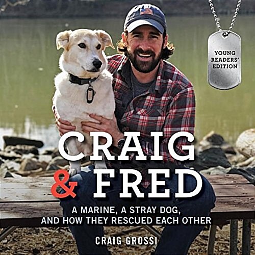 Craig & Fred: A Marine, a Stray Dog, and How They Rescued Each Other (MP3 CD, Young Readers)