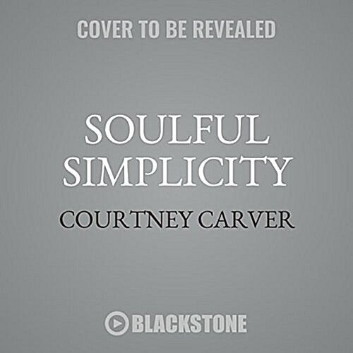 Soulful Simplicity: How Living with Less Can Lead to So Much More (Audio CD)