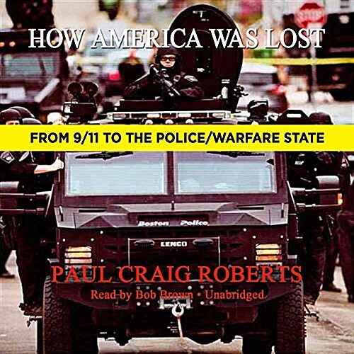 How America Was Lost: From 9/11 to the Police/Warfare State (Audio CD)