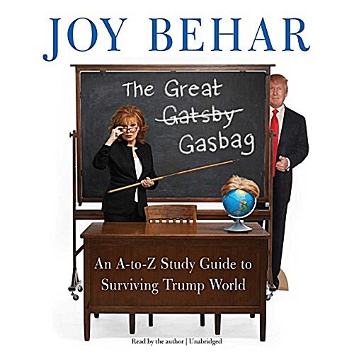 The Great Gasbag: An A-To-Z Study Guide to Surviving Trump World (Audio CD)