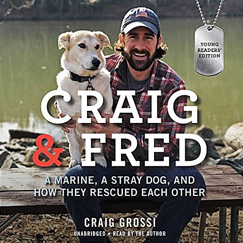 Craig & Fred: A Marine, a Stray Dog, and How They Rescued Each Other (Audio CD, Young Readers)