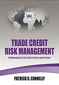 Trade Credit Risk Management: Fundamentals of the Craft in Theory and Practice (Paperback)