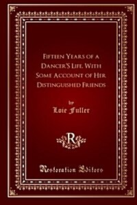 Fifteen Years of a Dancers Life, With Some Account of Her Distinguished Friends (Paperback)