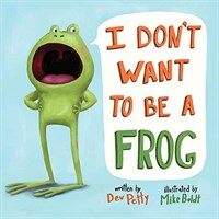 I Don't Want to Be a Frog (Board Books)