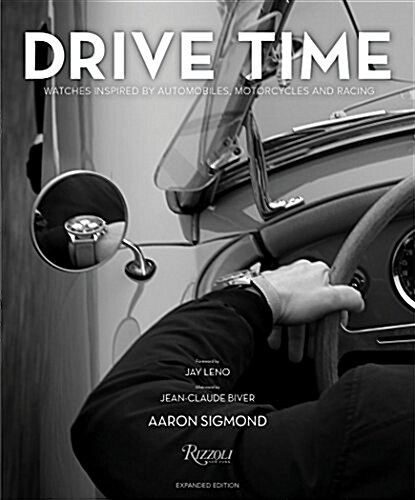 Drive Time: Expanded Edition: Watches Inspired by Automobiles, Motorcycles, and Racing (Hardcover)