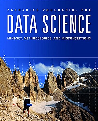 Data Science: Mindset, Methodologies, and Misconceptions (Paperback)