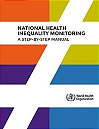 National Health Inequality Monitoring: A Step-By-Step Manual (Paperback)