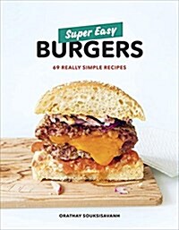 Super Easy Burgers: 69 Really Simple Recipes: A Cookbook (Paperback)