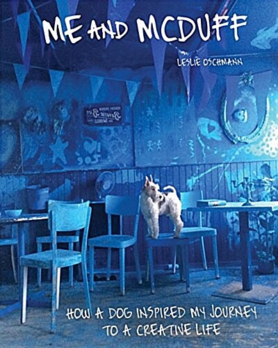 Me & McDuff: How a Dog Inspired My Journey to a Creative Life (Hardcover)