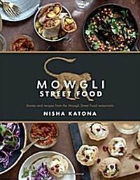 Mowgli Street Food : Stories and recipes from the Mowgli Street Food restaurants (Hardcover, New ed)