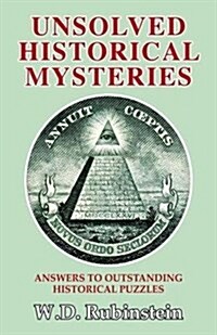 Unsolved Historical Mysteries : Answers to Outstanding Historical Puzzles (Hardcover, 2 ed)