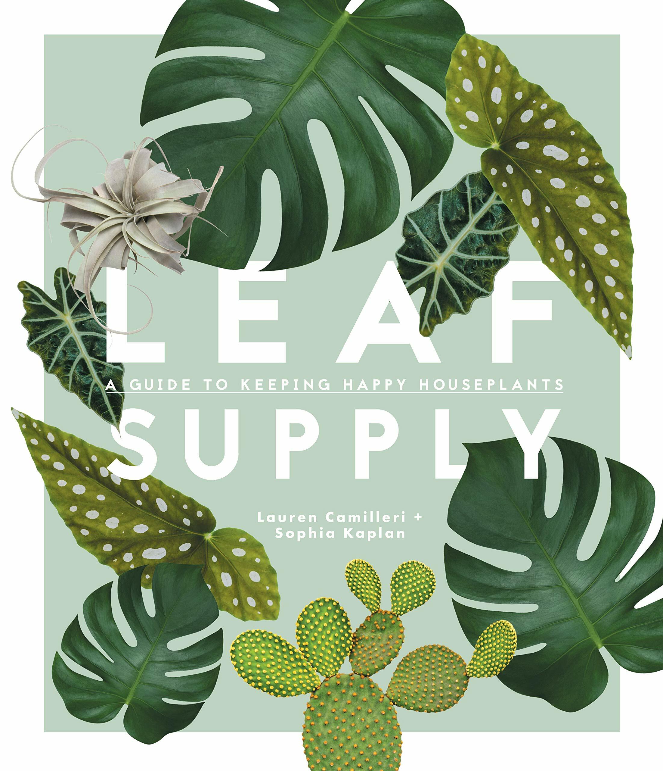 Leaf Supply: A Guide to Keeping Happy House Plants (Hardcover)