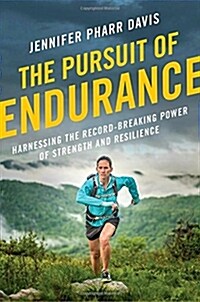 The Pursuit of Endurance: Harnessing the Record-Breaking Power of Strength and Resilience (Hardcover)