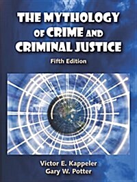 The Mythology of Crime and Criminal Justice (Paperback, 5th)