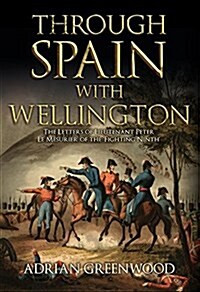 Through Spain with Wellington : The Letters of Lieutenant Peter Le Mesurier of the Fighting Ninth (Paperback)