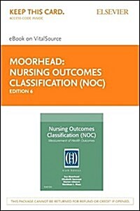 Nursing Outcomes Classification (Noc) - Elsevier eBook on Vitalsource (Retail Access Card): Measurement of Health Outcomes (Hardcover, 6)