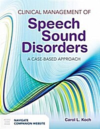 Clinical Management of Speech Sound Disorders: A Case-Based Approach: A Case-Based Approach (Paperback)