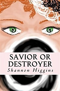 Savior or Destroyer (Paperback)