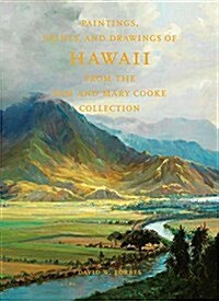Paintings, Prints, and Drawings of Hawaii from the Sam and Mary Cooke Collection (Hardcover)