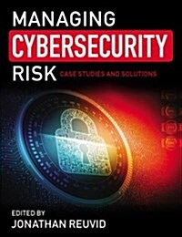 Managing Cybersecurity Risk : Cases Studies and Solutions (Paperback, 2 ed)