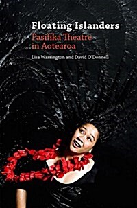 Floating Islanders: Pasifika Theatre in Aotearoa (Paperback, None)