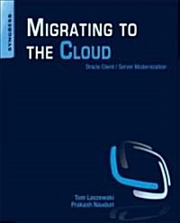 Migrating to the Cloud: Oracle Client/Server Modernization (Paperback)