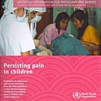 Persisting Pain in Children Package: Who Guidelines on Pharmacological Treatment of Persisting Pain in Children with Medical Illnesses (Paperback)
