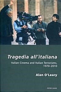 Tragedia Allitaliana: Italian Cinema and Italian Terrorisms, 1970-2010 (Paperback)