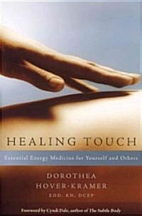 Healing Touch: Essential Energy Medicine for Yourself and Others (Paperback)