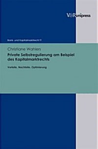 Private Selbstregulierung Am Beispiel Des Kapitalmarktrechts: Vorteile, Nachteile, Optimierung (Hardcover)