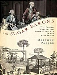 The Sugar Barons: Family, Corruption, Empire, and War in the West Indies (Audio CD, Library)