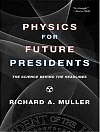 Physics for Future Presidents: The Science Behind the Headlines (MP3 CD)