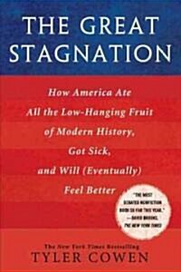 [중고] The Great Stagnation: How America Ate All the Low-Hanging Fruit of Modern History, Got Sick, and Will (Eventually) Feel Better                    (Hardcover)