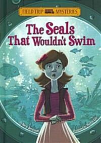 Field Trip Mysteries: The Seals That Wouldnt Swim (Hardcover)