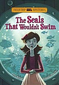 Field Trip Mysteries: The Seals That Wouldnt Swim (Paperback)