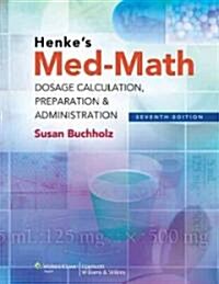 Henkes Med-Math: Dosage Calculation, Preparation & Administration (Paperback, 7)
