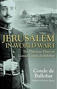 Jerusalem in World War I : The Palestine Diary of a European Diplomat (Hardcover)