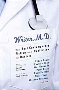 Writer, M.D.: The Best Contemporary Fiction and Nonfiction by Doctors (Paperback)